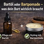 Bartöl oder Bartpomade – Unterschiede, Anwendung & richtige Routine 2 Vorteile von Bartöl und Bartpomade mit Abbildung